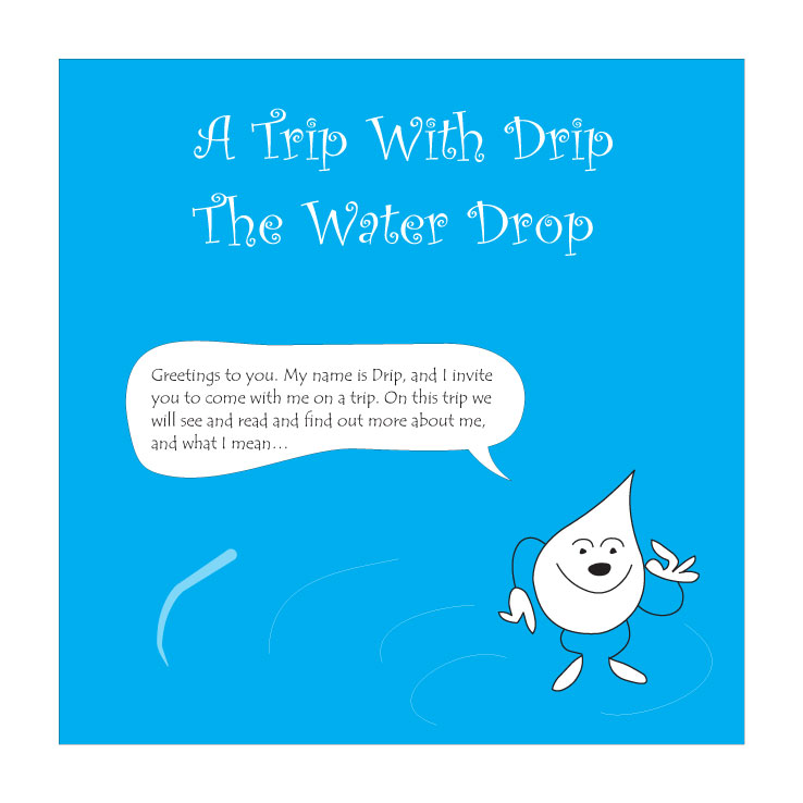 A Trip with Drip the Water Drop